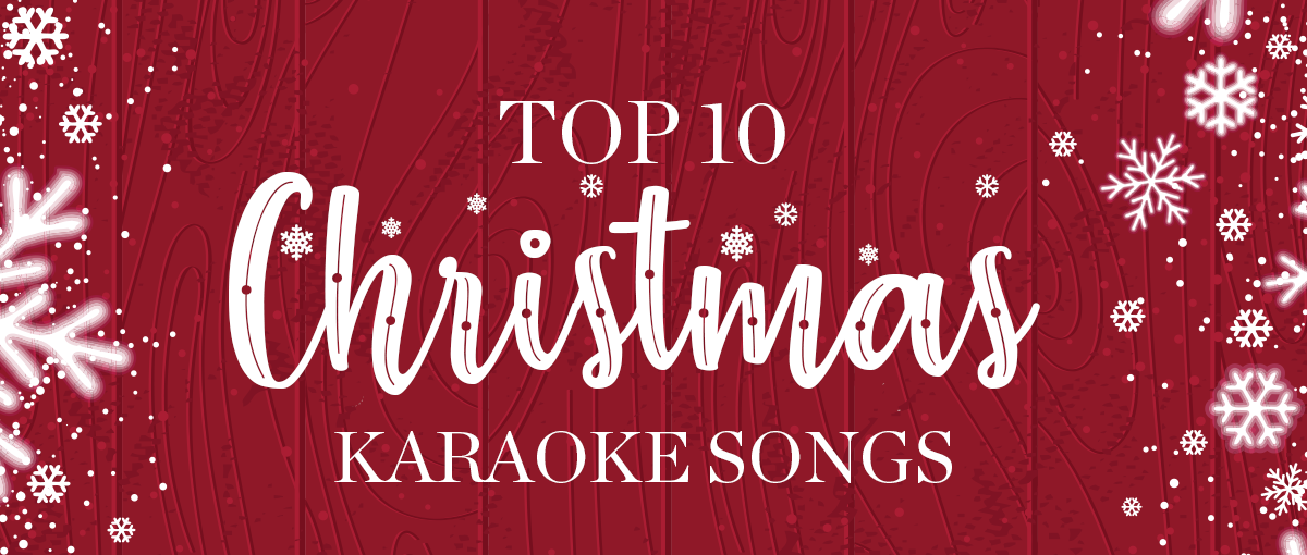 TOP 10 KARAOKE SONGS FOR CHRISTMAS